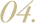 04